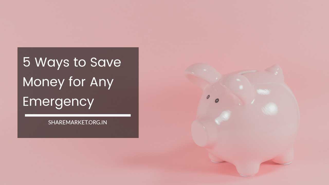 5 Ways to Save Money for Any Emergency