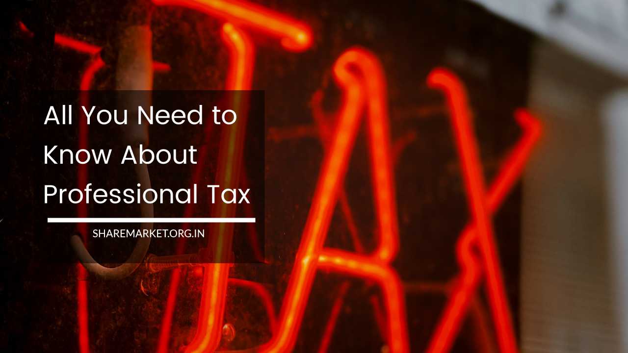 All You Need to Know About Professional Tax
