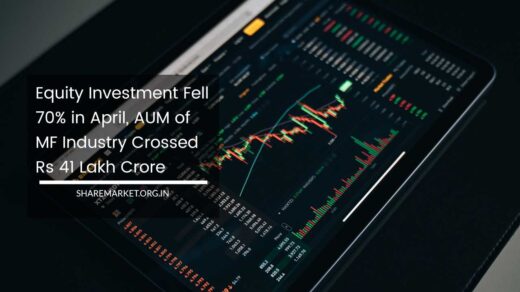 Equity Investment Fell 70% in April, AUM of MF Industry Crossed Rs 41 Lakh Crore