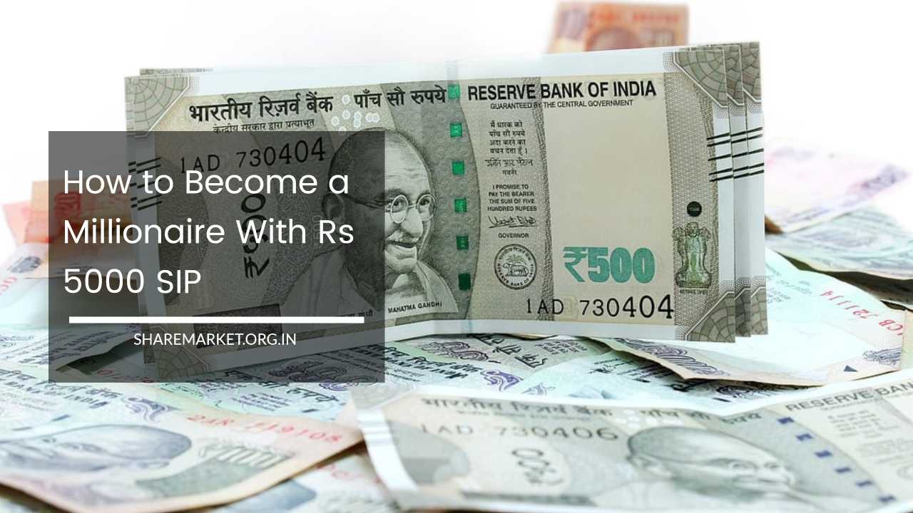 How to Become a Millionaire With Rs 5000 SIP