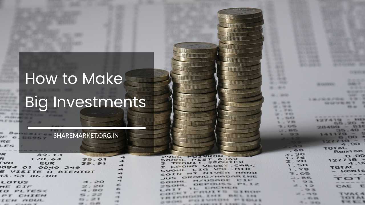 How to Make Big Investments