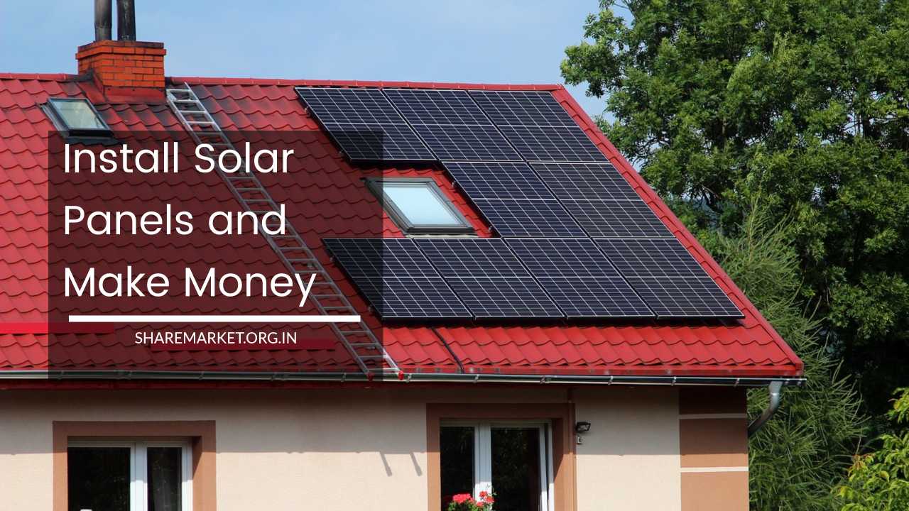 Install Solar Panels and Make Money