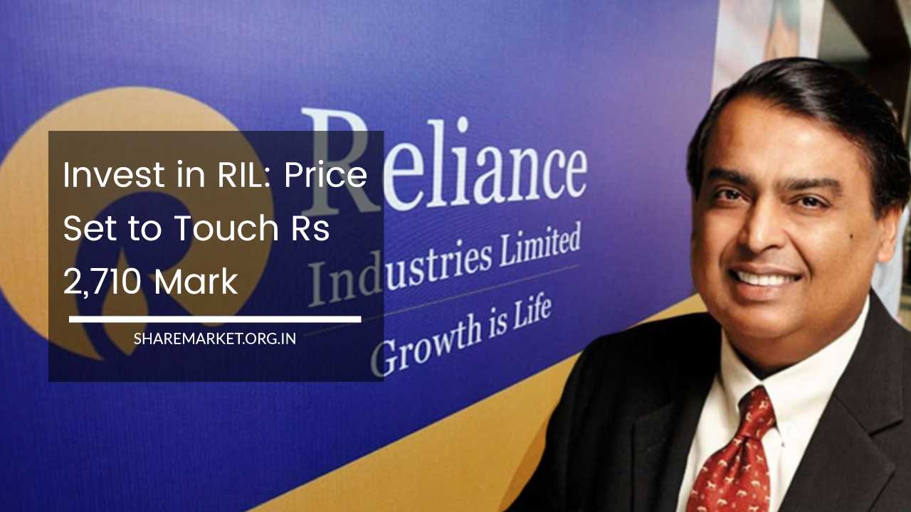 Invest in RIL Price Set to Touch Rs 2,710 Mark