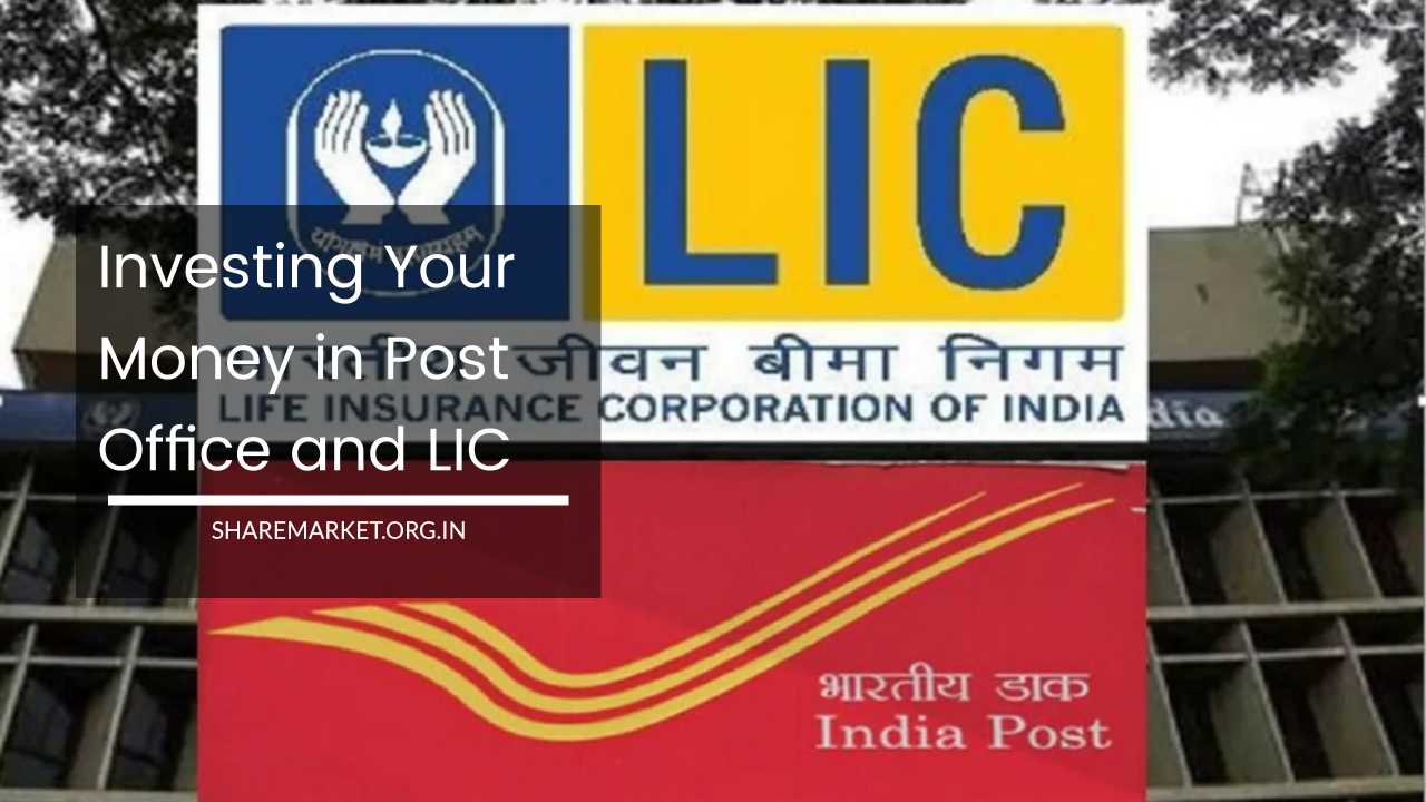 Investing Your Money in Post Office and LIC