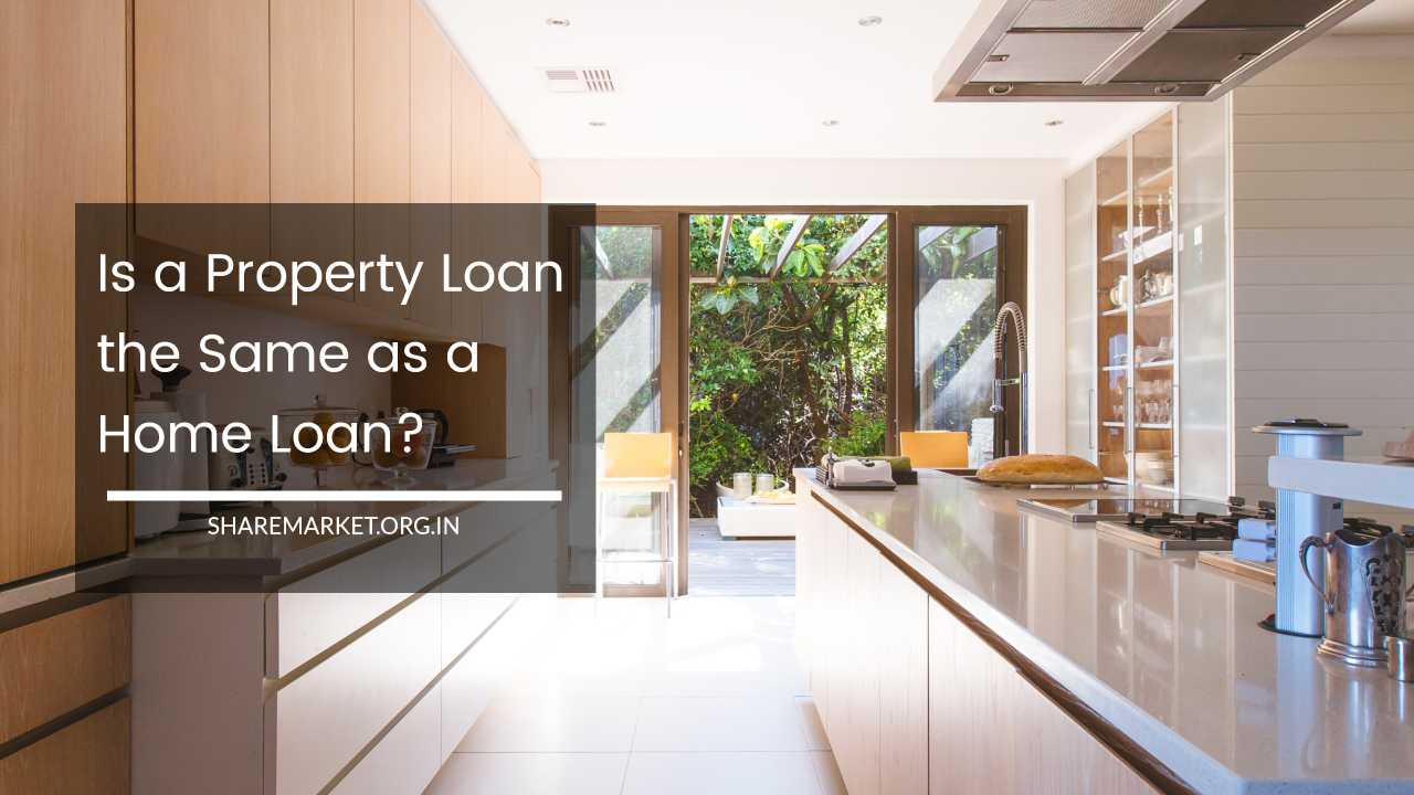 Is a Property Loan the Same as a Home Loan