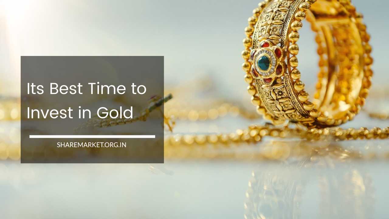 Its Best Time to Invest in Gold