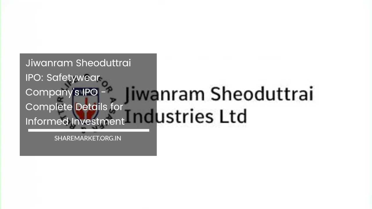 Jiwanram Sheoduttrai IPO