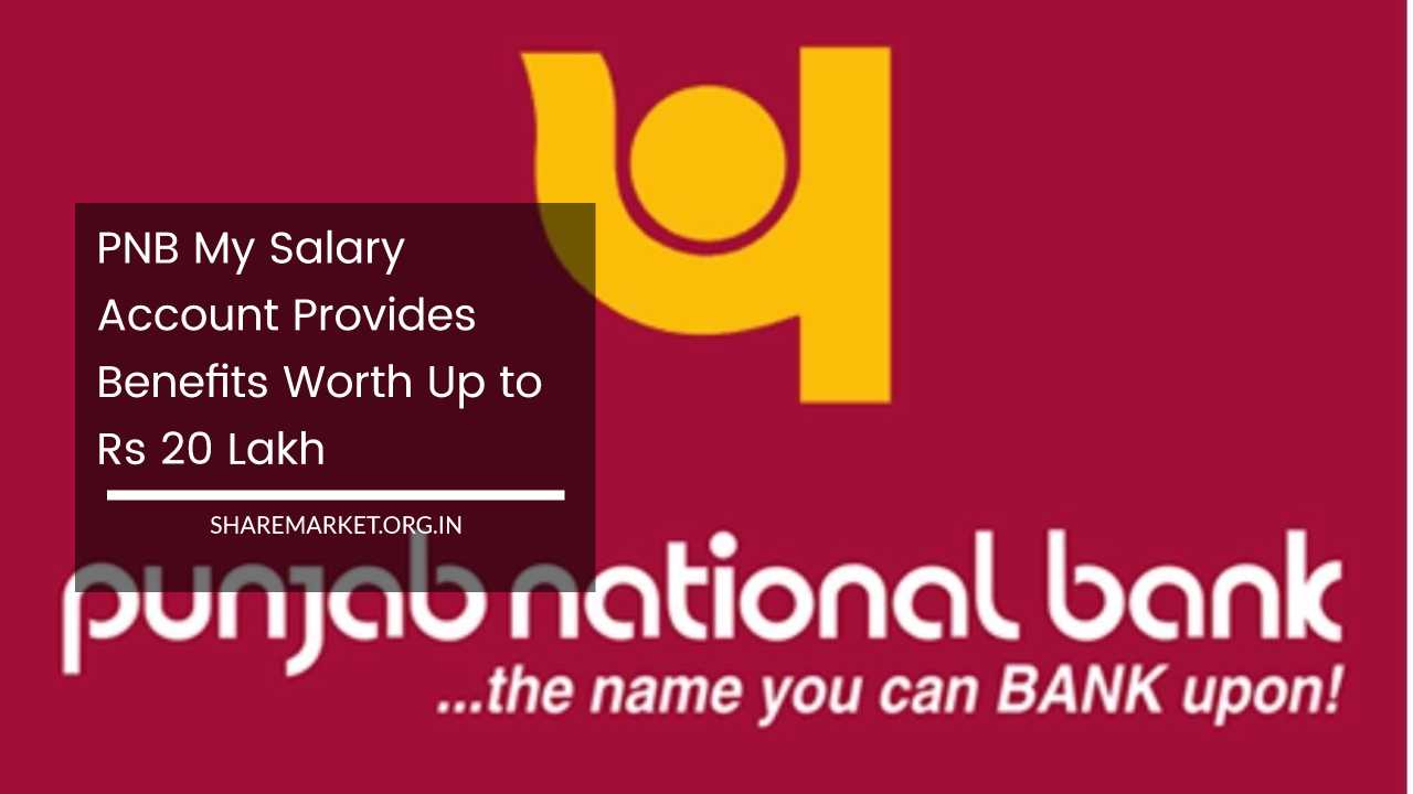 PNB My Salary Account Provides Benefits Worth Up to Rs 20 Lakh