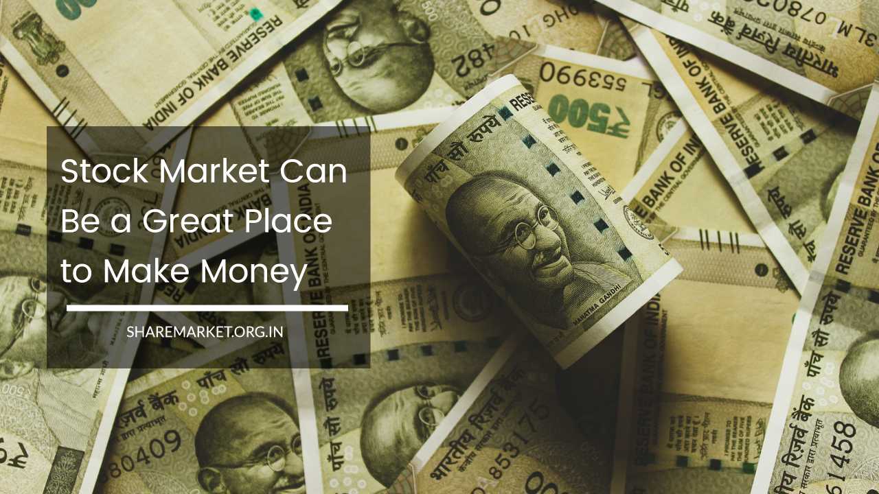 Stock Market Can Be a Great Place to Make Money