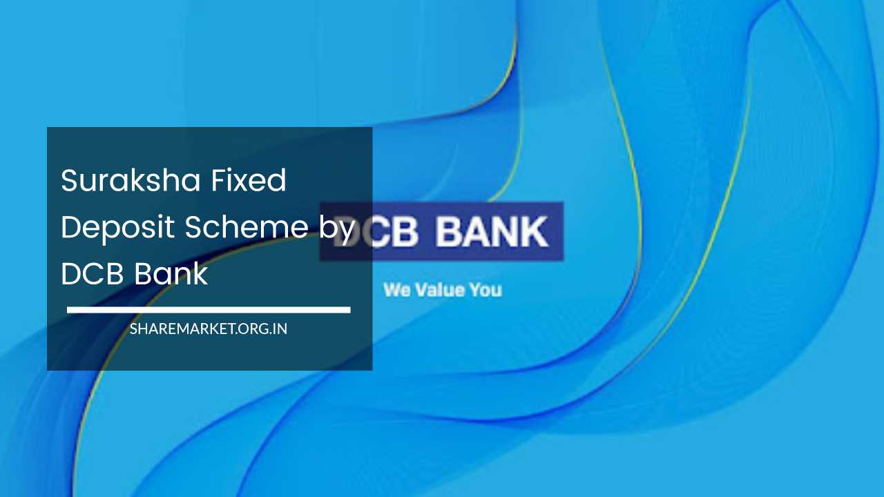 Suraksha Fixed Deposit Scheme by DCB Bank
