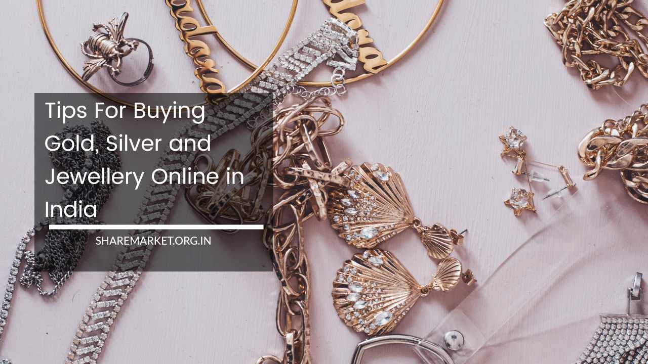 Tips For Buying Gold, Silver and Jewellery Online in India
