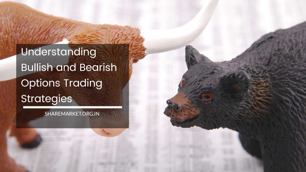 Understanding Bullish and Bearish Options Trading Strategies