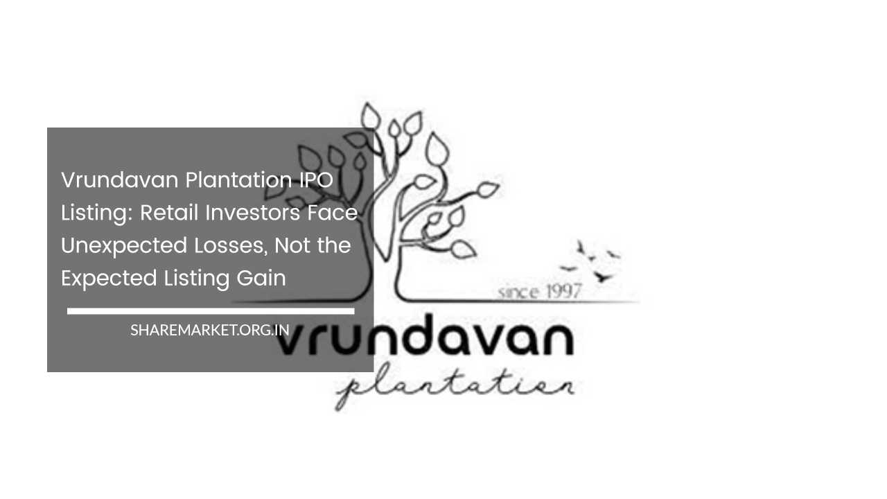 Vrundavan Plantation IPO Listing