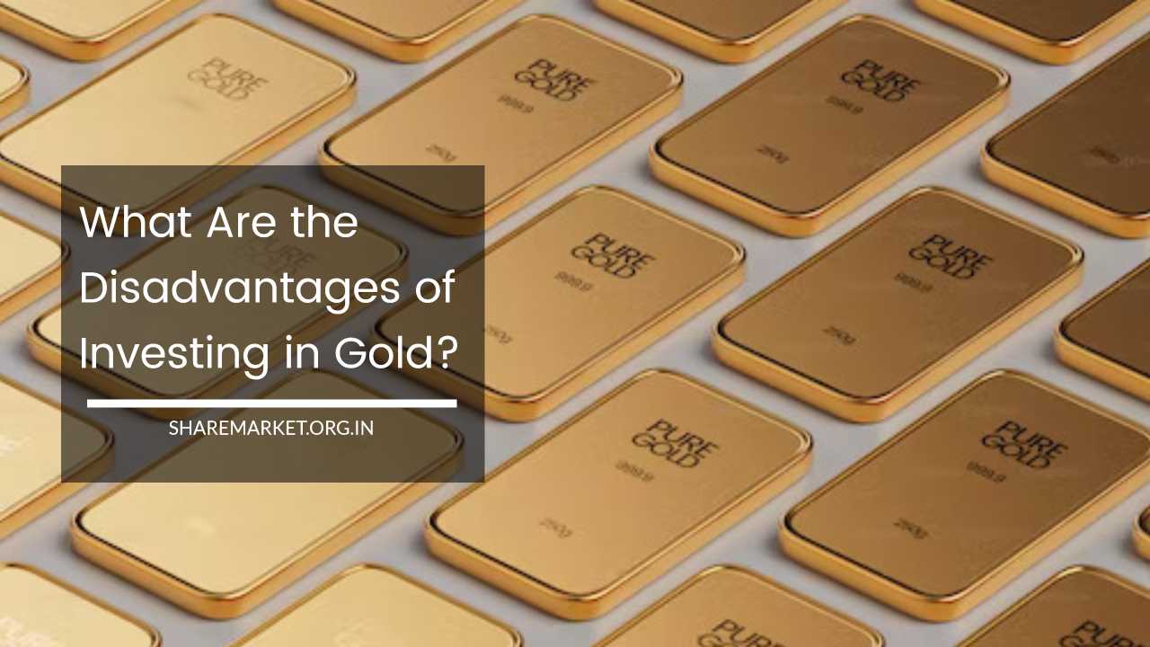 What Are the Disadvantages of Investing in Gold
