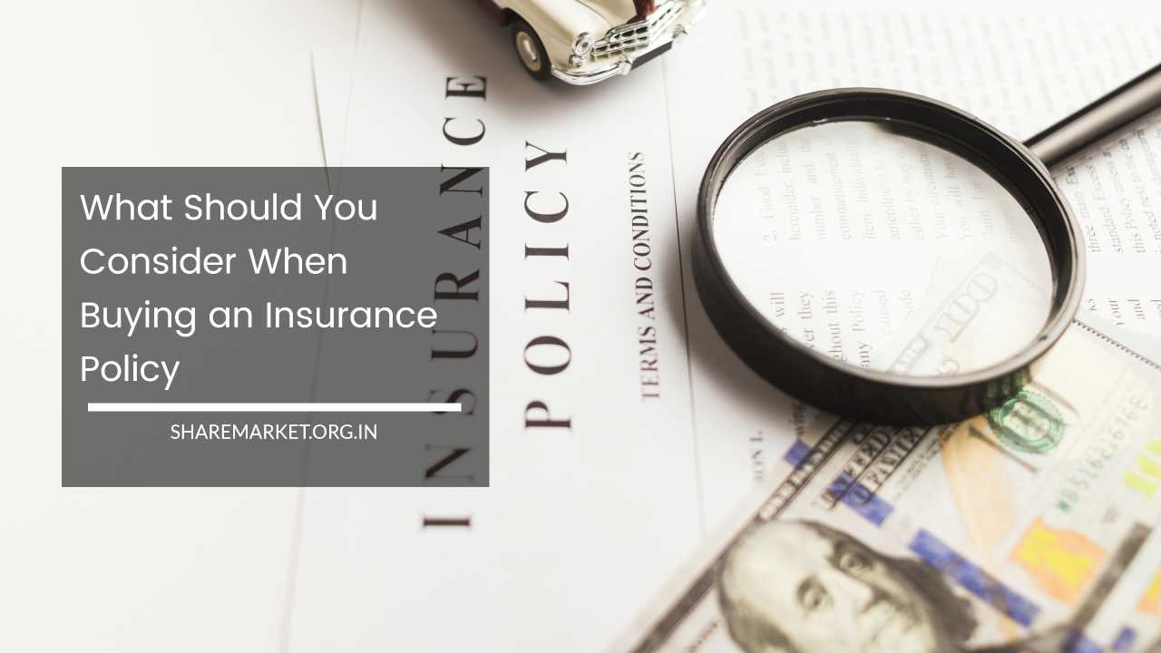What Should You Consider When Buying an Insurance Policy